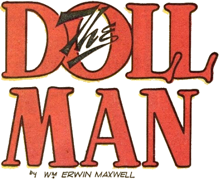 [logo: The Doll Man by Wm. Erwin Maxwell]
