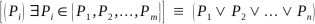 [(Pi) for some Pi in {P1,P2,...,Pm}] = (P1 v P2 v ... v Pm)