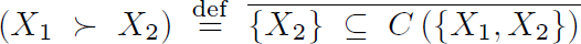 (X1 pref X2) = ~[{X2} subset C({X1,X2})]